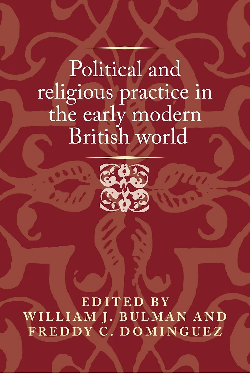 Political and religious practice the early modern British world