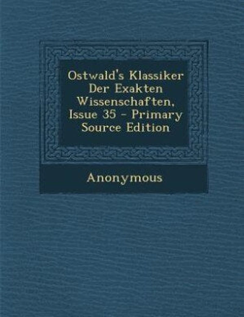 Ostwald's Klassiker Der Exakten Wissenschaften, Issue 35 - Primary Source Edition