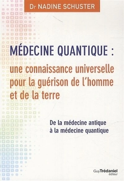 Médecine quantique: une connaissance universelle pour la guérison de l'homme et de la terre