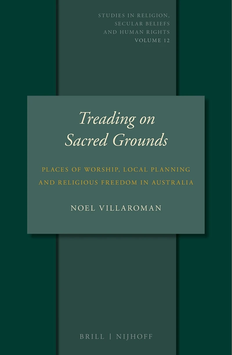 Treading on Sacred Grounds: Places of Worship, Local Planning and Religious Freedom in Australia