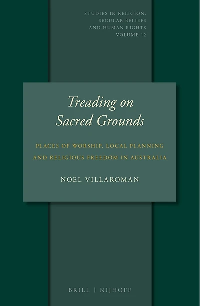 Treading on Sacred Grounds: Places of Worship, Local Planning and Religious Freedom in Australia