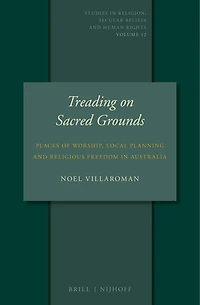 Treading on Sacred Grounds: Places of Worship, Local Planning and Religious Freedom in Australia
