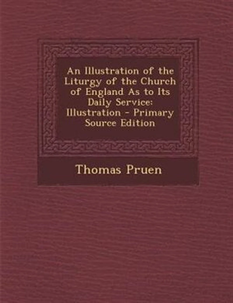 An Illustration of the Liturgy Church England As to Its Daily Service: Appendix