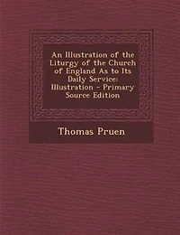 An Illustration of the Liturgy Church England As to Its Daily Service: Appendix