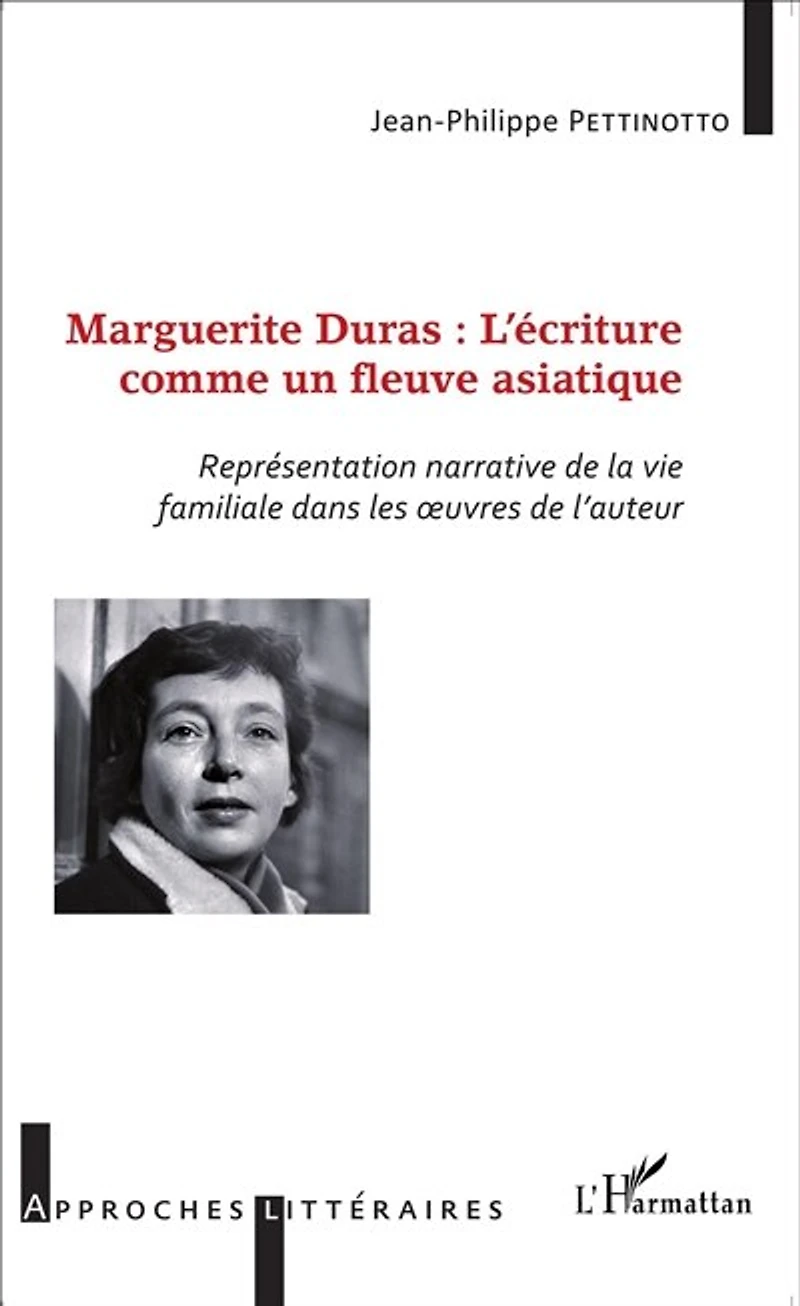 Marguerite Duras : l'écriture comme un fleuve asiatique: Représentation narrative de la vie familiale dans les oeuvres de l'auteur