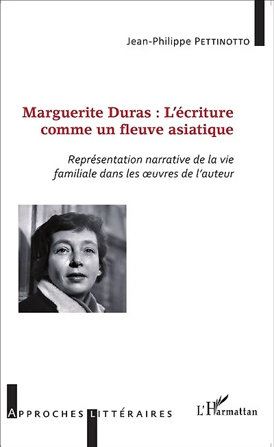 Marguerite Duras : l'écriture comme un fleuve asiatique: Représentation narrative de la vie familiale dans les oeuvres de l'auteur