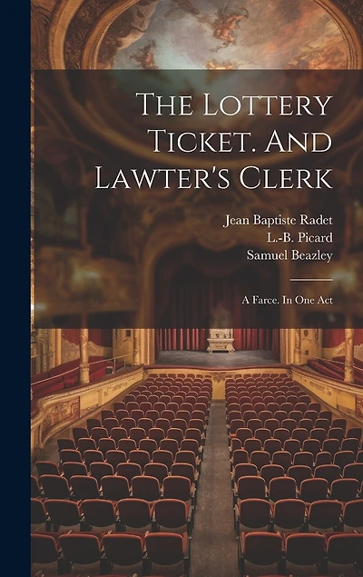 The Lottery Ticket. And Lawter's Clerk; A Farce. In One Act