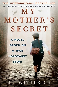My Mother's Secret: A Novel Based On True Holocaust Story