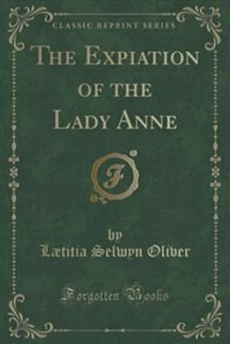 the Expiation of Lady Anne (Classic Reprint)