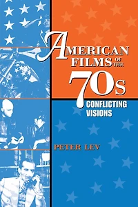 American Films of the 70s: Conflicting Visions