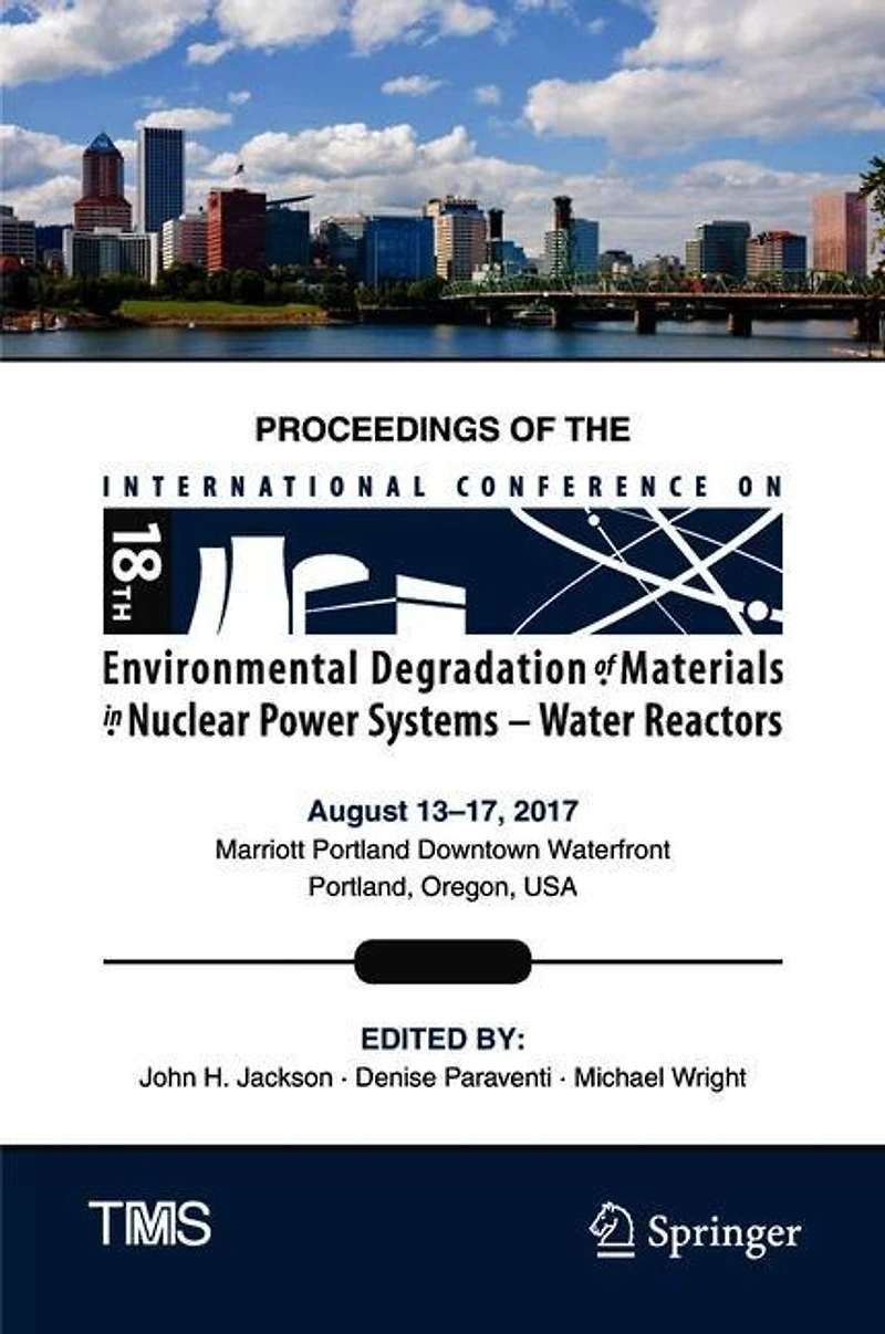 Proceedings of the 18th International Conference on Environmental Degradation Materials Nuclear Power Systems - Water Reactors