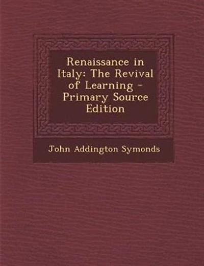 Renaissance in Italy: The Revival of Learning - Primary Source Edition