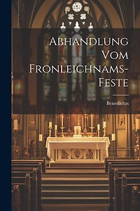Abhandlung Vom Fronleichnams-feste