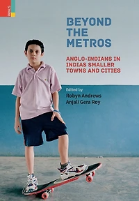 Beyond the Metros: Anglo-Indians in India's Smaller Towns and Cities