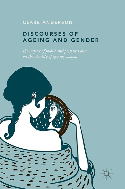 Discourses Of Ageing And Gender: The Impact Public Private Voices On Identity Women
