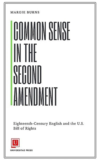 Common Sense the Second Amendment: Eighteenth-Century English and U.S. Bill of Rights