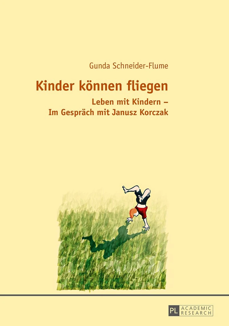 Kinder koennen fliegen: Leben mit Kindern - Im Gespraech Janusz Korczak