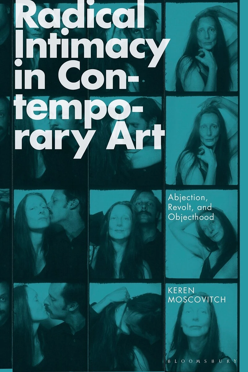 Radical Intimacy Contemporary Art: Abjection, Revolt, and Objecthood