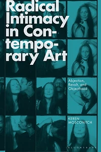 Radical Intimacy Contemporary Art: Abjection, Revolt, and Objecthood