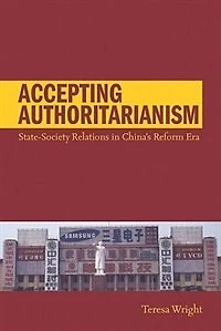 Accepting Authoritarianism: State-society Relations China's Reform Era