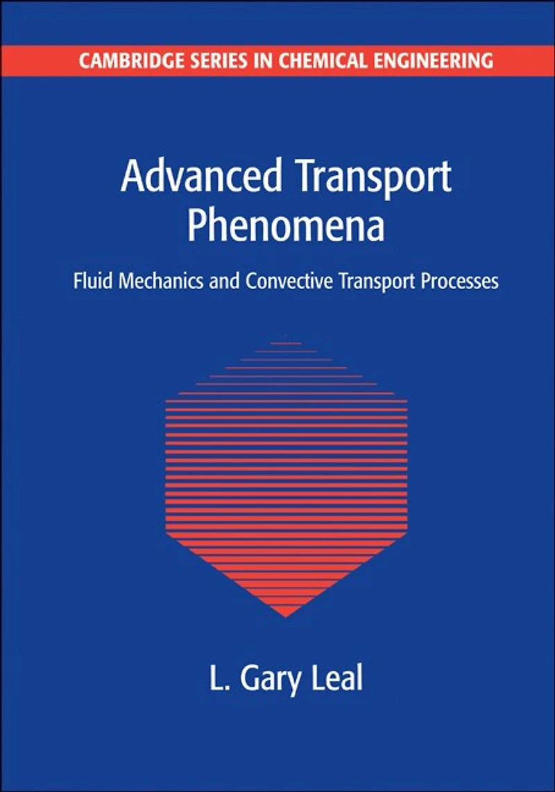 Advanced Transport Phenomena: Fluid Mechanics and Convective Processes