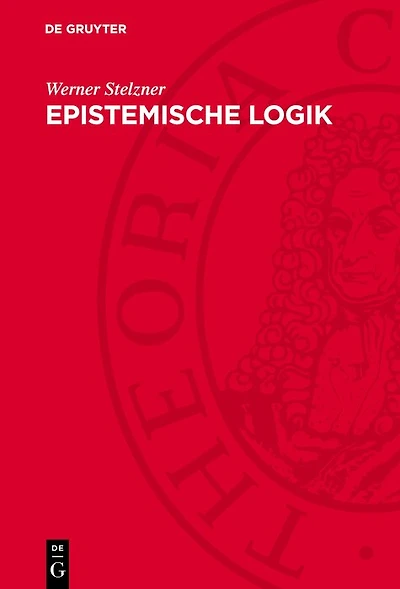 Epistemische Logik: Zur logischen Analyse von Akzeptationsformen