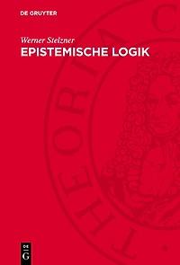 Epistemische Logik: Zur logischen Analyse von Akzeptationsformen