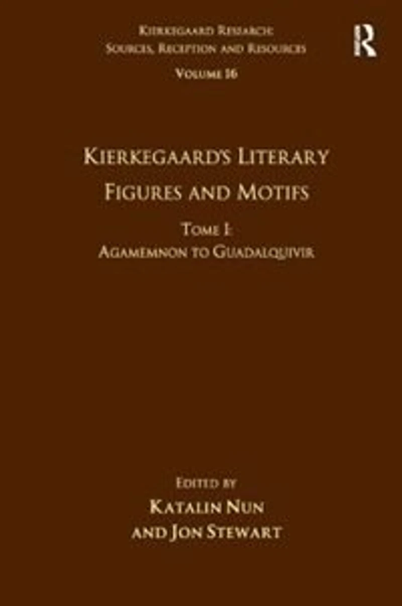 Volume 16, Tome I: Kierkegaard's Literary Figures and Motifs: Agamemnon to Guadalquivir