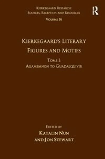 Volume 16, Tome I: Kierkegaard's Literary Figures and Motifs: Agamemnon to Guadalquivir