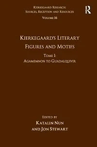 Volume 16, Tome I: Kierkegaard's Literary Figures and Motifs: Agamemnon to Guadalquivir