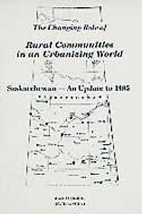 Changing Role of Rural Communities in an Urbanizing World: Saskatchewan-An Update to 1995