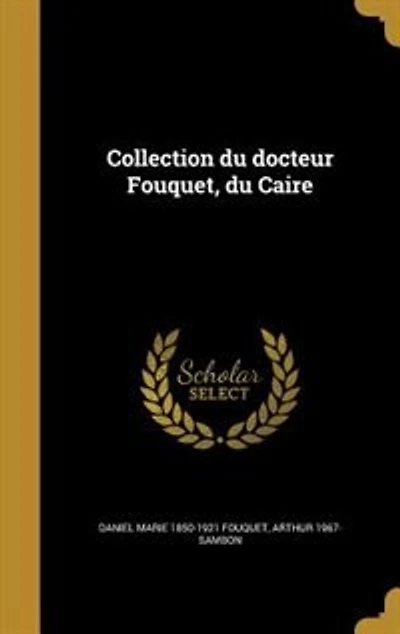 Collection du docteur Fouquet, du Caire