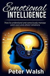 Emotional Intelligence: How to understand and consciously manage one's own and others' emotions
