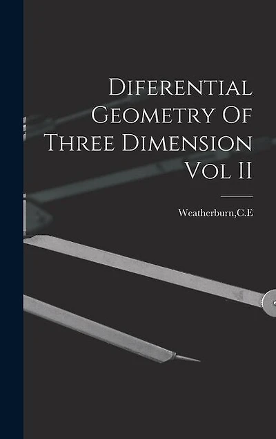 Diferential Geometry Of Three Dimension Vol II