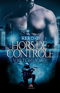 Hors de contrôle: H.E.R.O., T2
