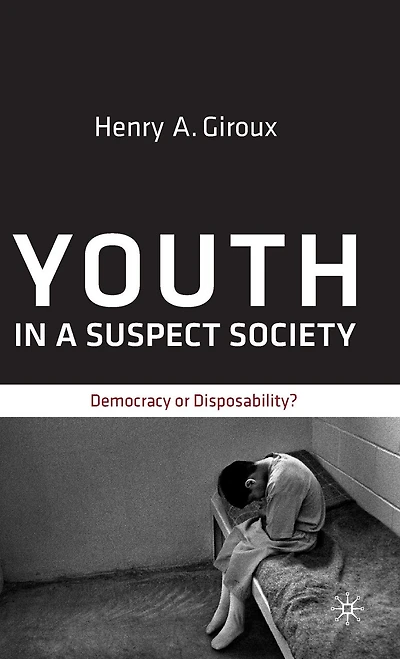 Youth a Suspect Society: Democracy or Disposability?