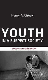 Youth a Suspect Society: Democracy or Disposability?