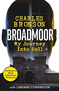 Broadmoor - My Journey Into Hell