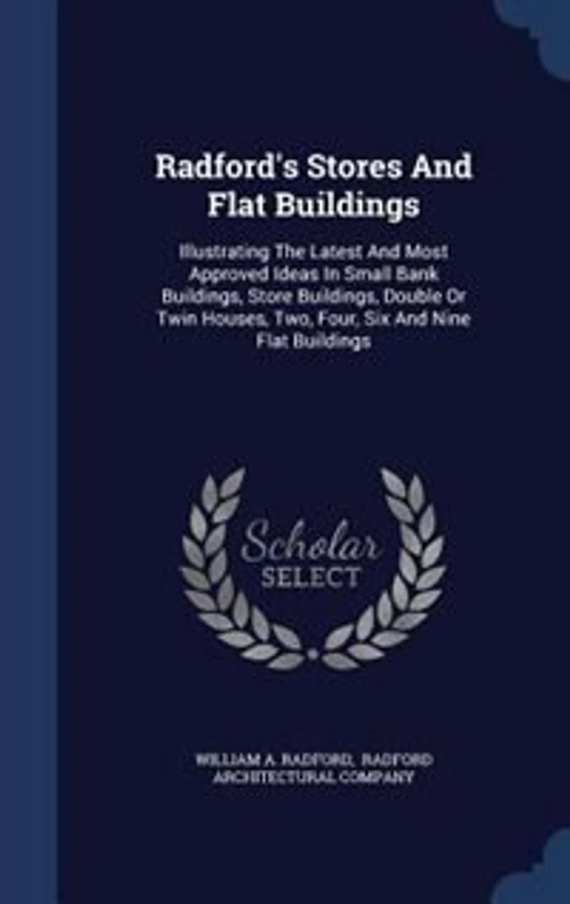 Radford's Stores And Flat Buildings: Illustrating The Latest Most Approved Ideas Small Bank Buildings, Store Double Or