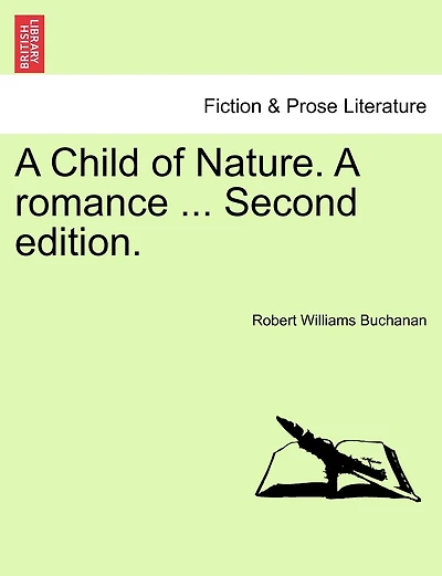 A Child of Nature. a Romance ... Second Edition