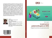 La personne polyhandicapée en MAS: Intégrer le soin dans son projet personnalisé