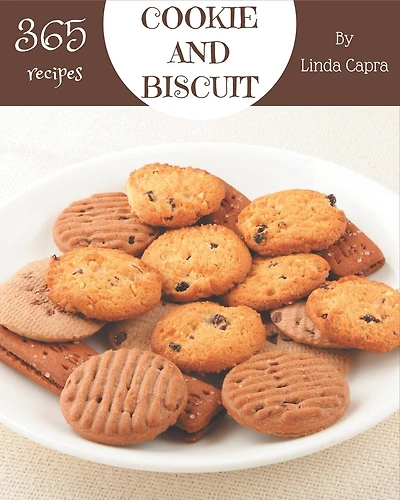 365 Cookie And Biscuit Recipes: Welcome to Cookie And Biscuit Cookbook