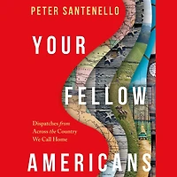 Your Fellow Americans: Dispatches from Across the Country We Call Home