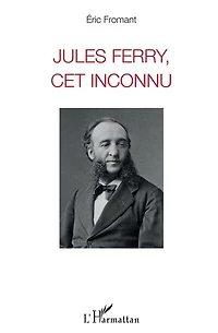 Jules Ferry, Cet Inconnu