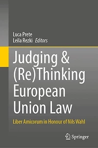 Judging and (Re)Thinking European Union Law: Liber Amicorum Honour of Nils Wahl