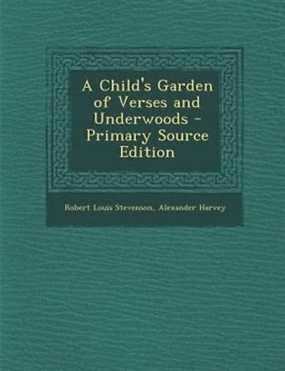 A Child's Garden of Verses and Underwoods