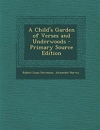 A Child's Garden of Verses and Underwoods