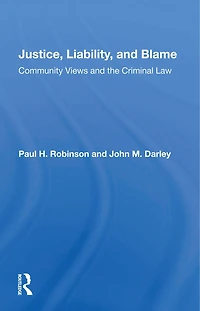 Justice, Liability, and Blame: Community Views the Criminal Law