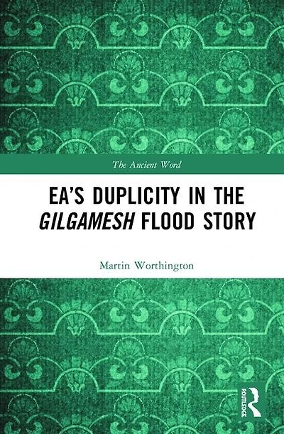 Ea's Duplicity the Gilgamesh Flood Story