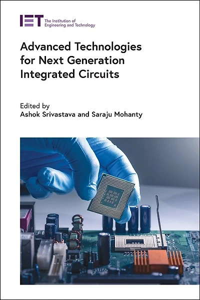 Advanced Technologies For Next Generation Integrated Circuits